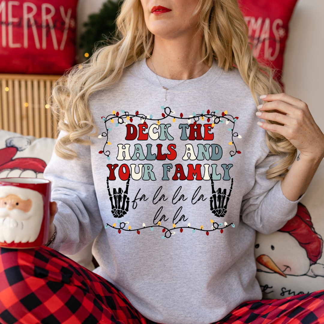 Deck The Halls and Your Family Fa La La Christmas Pullover Sweatshirt