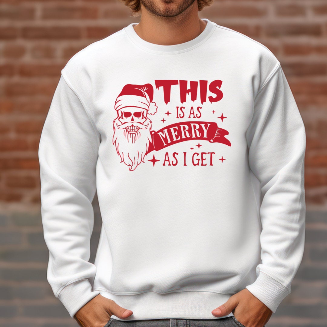 This is as Merry as I Get Sweatshirt
