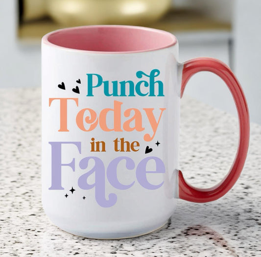 Punch Today In The Face Mug - 15oz