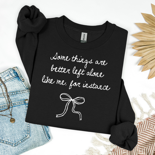 Some Things Are Better Left Alone Like Me Pullover