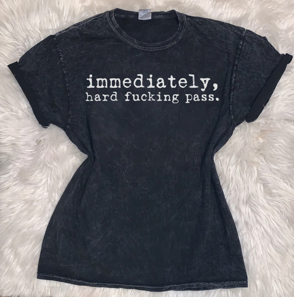 Immediately, Hard Fucking Pass Vintage Wash Cotton T-Shirt