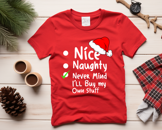 Nice, Naughty, Never Mind I’ll Buy My Own Stuff Graphic Tee