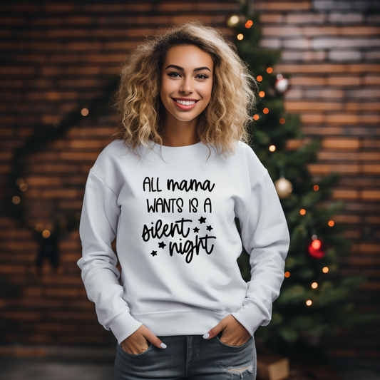 All Mama Wants Is A Silent Night Sweatshirt