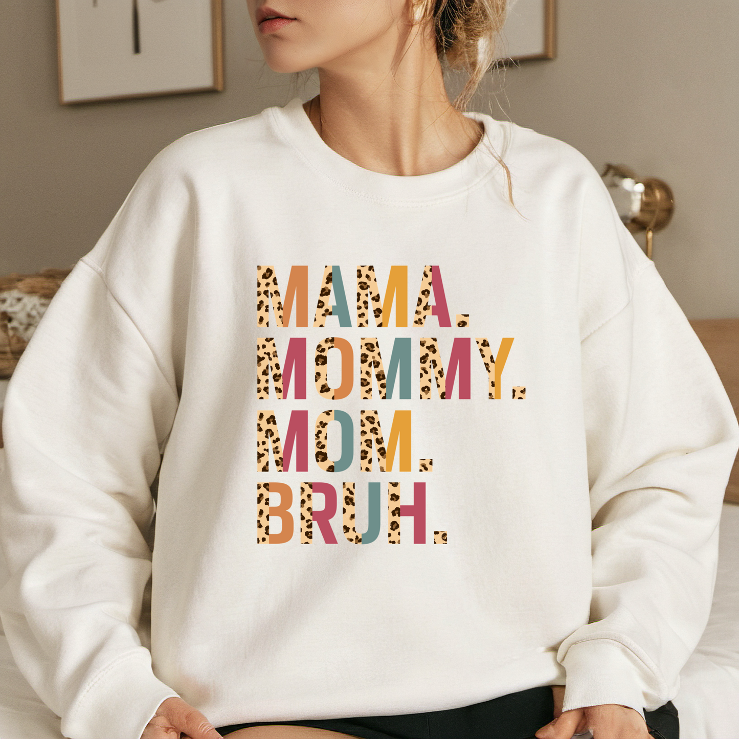 Mama. Mommy. Mom. Bruh. Sweatshirt