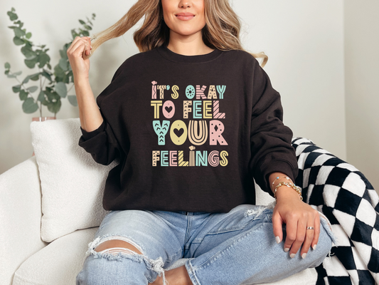 It’s Okay To Feel Your Feelings Pullover