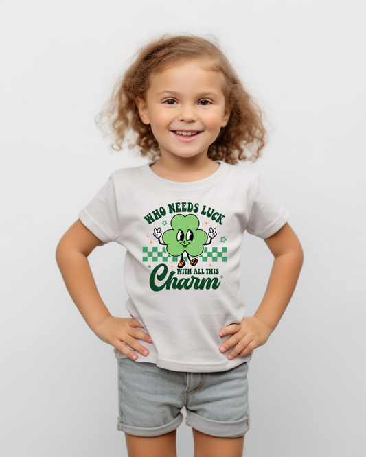 Who Needs Luck With All This Charm Tee - Kids’