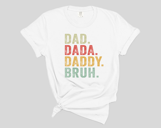 Dad. Dada. Daddy. Bruh. Tee