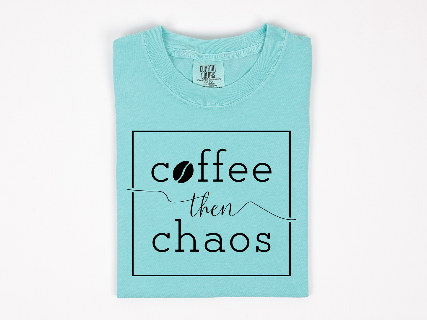 Coffee Then Chaos Tee