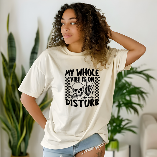 My Whole Vibe Is On Do Not Disturb Tee