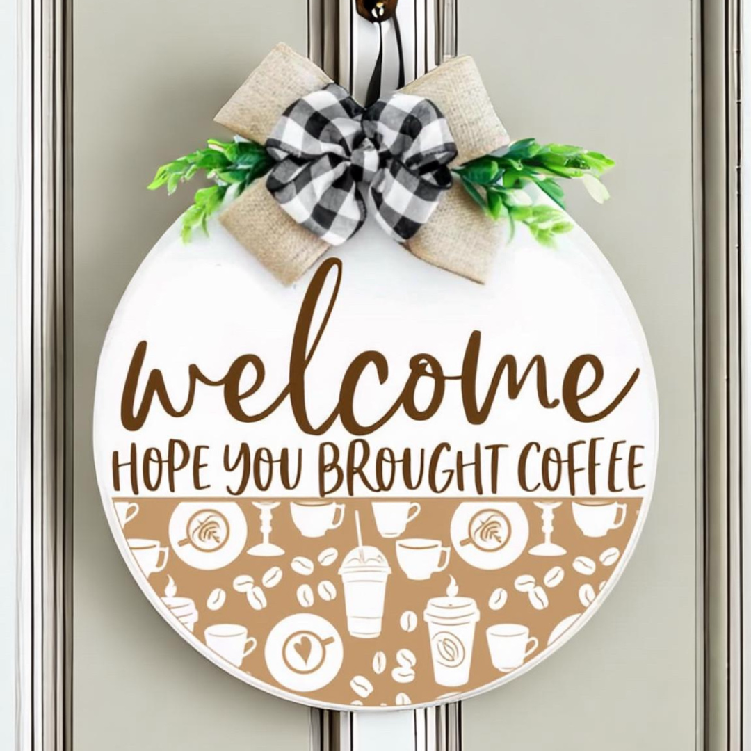 Welcome Hope You Brought Coffee Door Hanger Sign