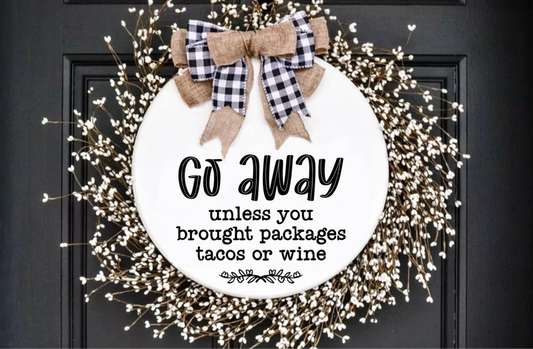 Go Away Unless You Brought Packages Tacos or Wine Door Hanger Sign